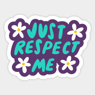 Just Respect Me Sticker